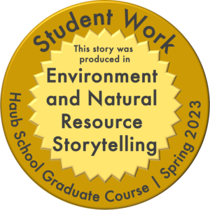 Medallion with the words "Student Work: This story was produced in Environment and Natural Resource Storytelling, Haub School Graduate Course, Spring 2023."